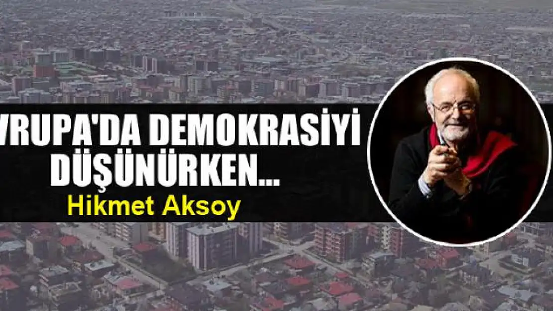 Avrupa'da demokrasiyi düşünürken...