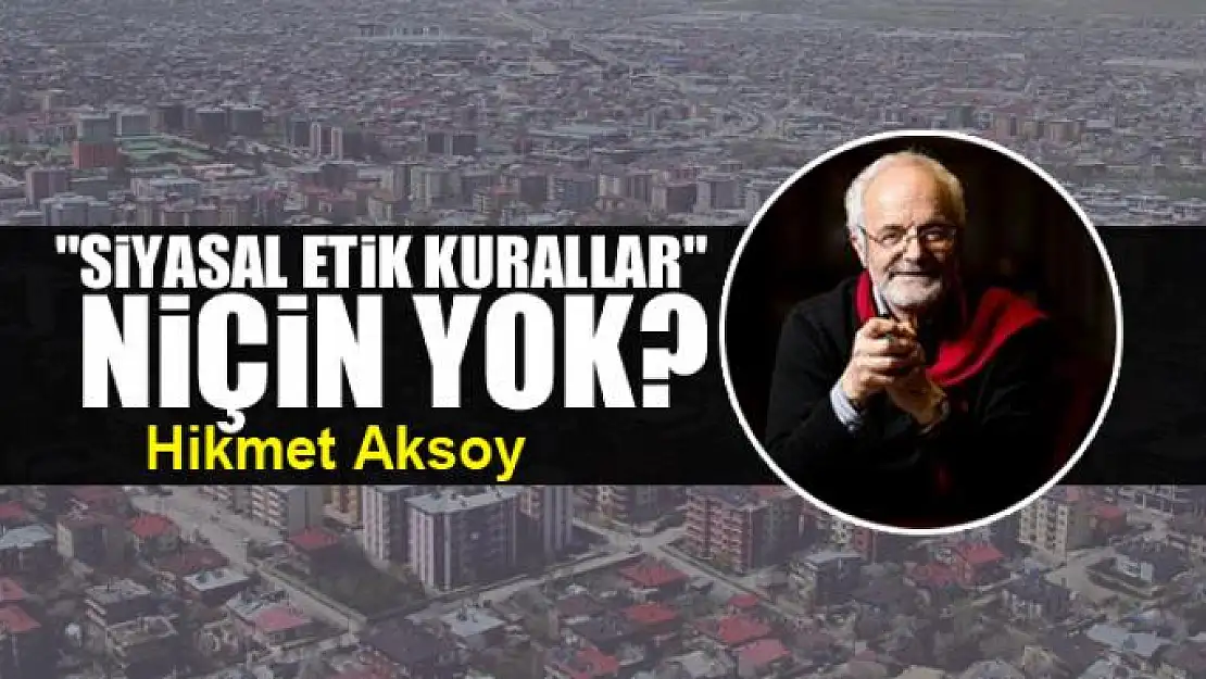 'Siyasal etik kurallar' niçin yok?