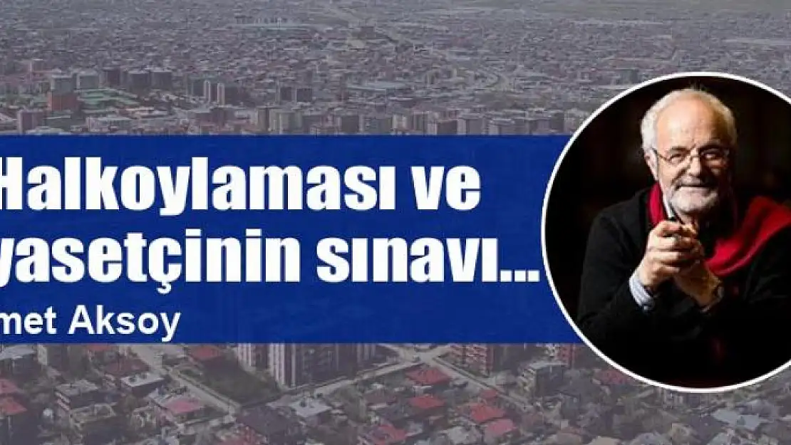 Halkoylaması ve siyasetçinin sınavı...