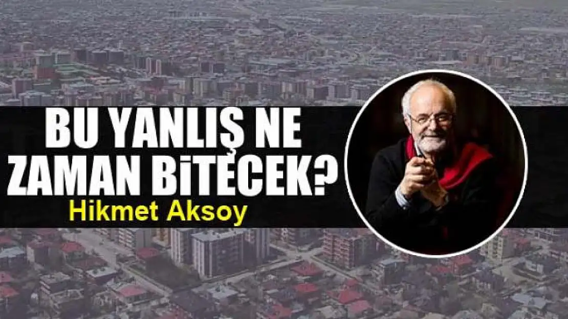 Bu yanlış ne zaman bitecek?