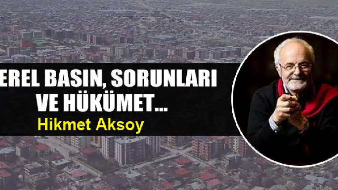 Yerel basın, sorunları ve Hükümet...