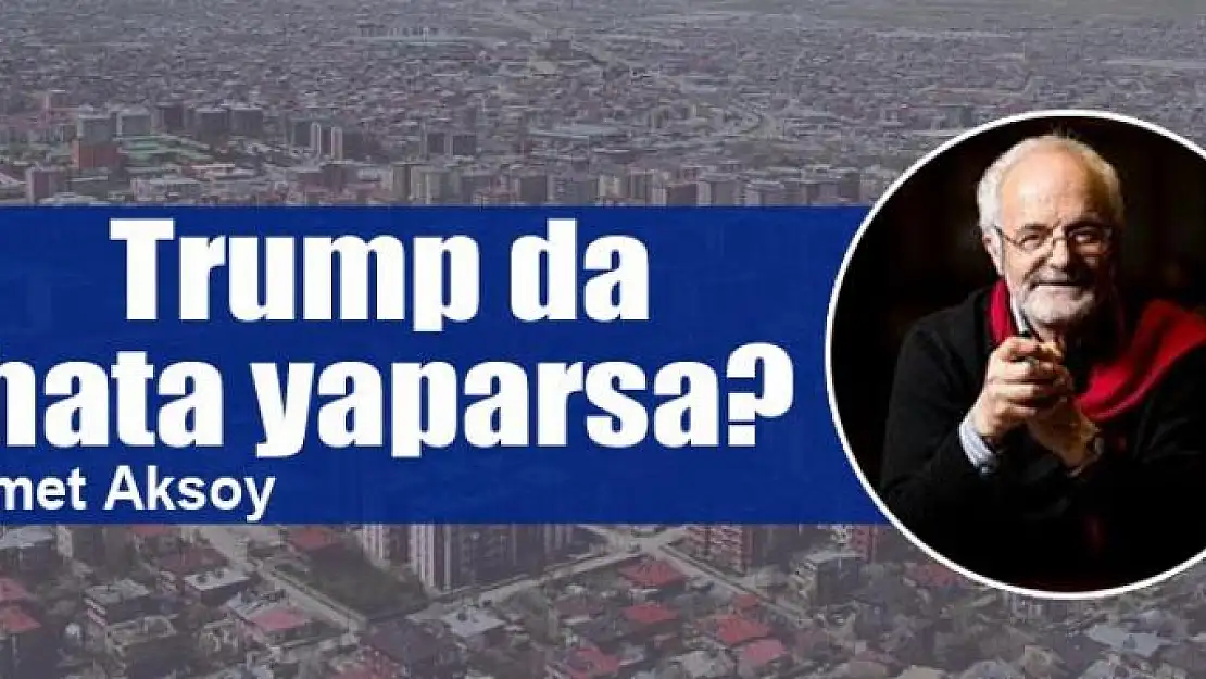 Trump da hata yaparsa?