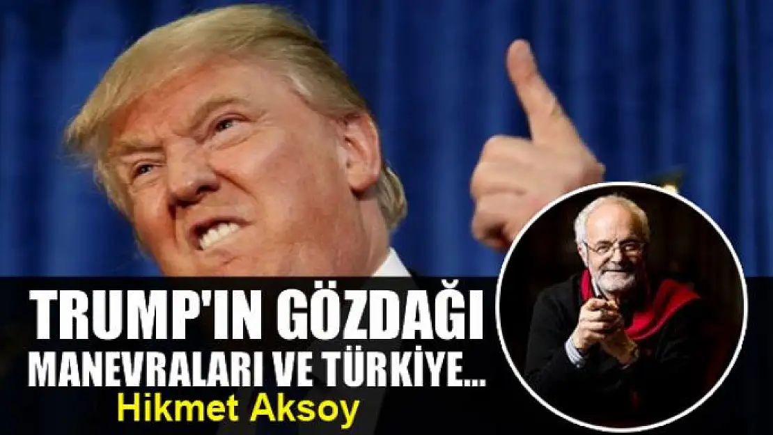 Trump'ın gözdağı manevraları ve Türkiye...