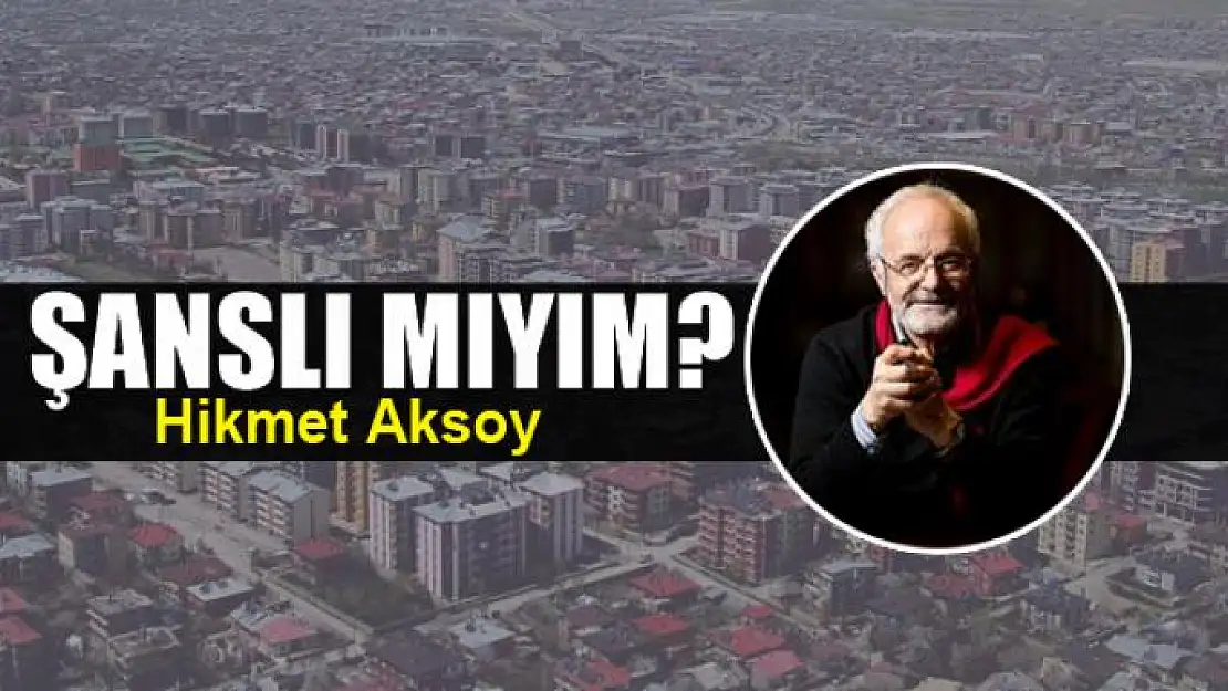 Şanslı mıyım?