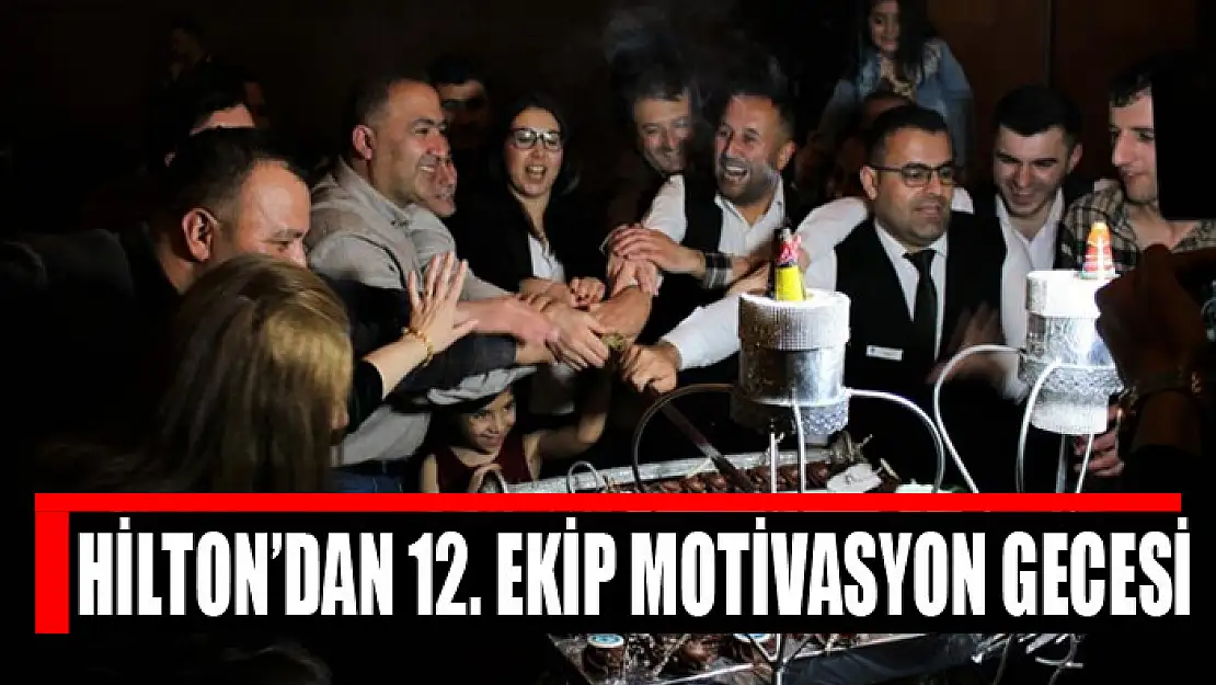 Hilton'dan 12. ekip motivasyon gecesi