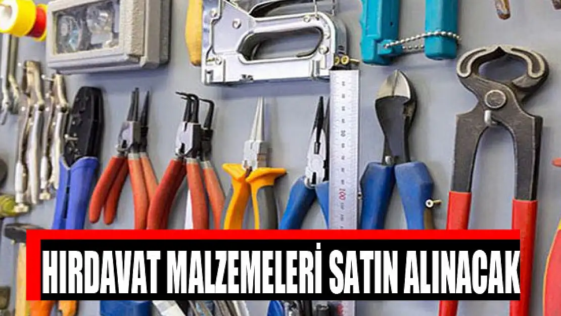 Hırdavat malzemeleri satın alınacak