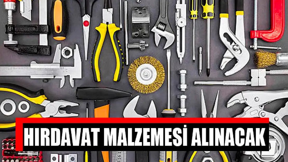 Hırdavat malzemesi alınacak