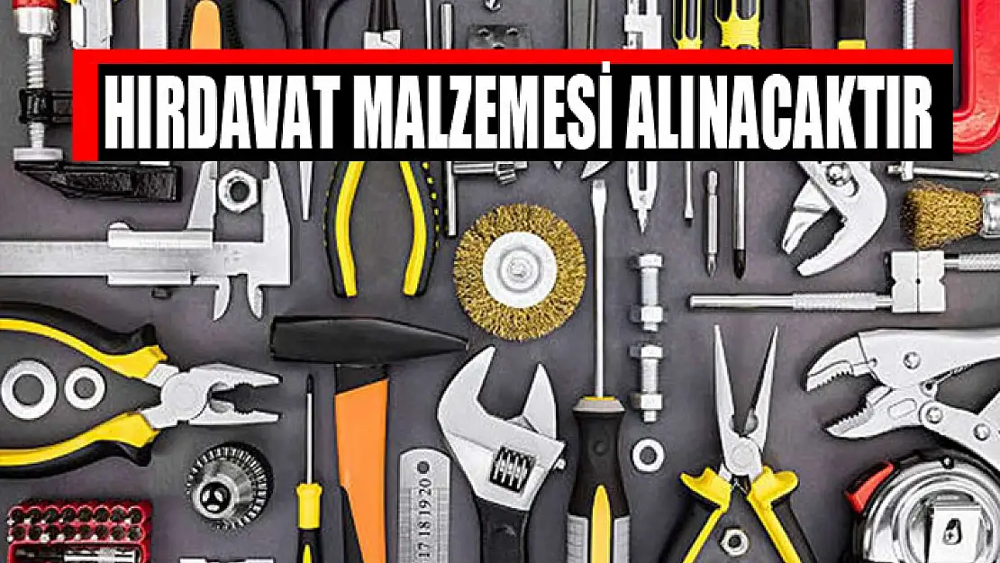 Hırdavat malzemesi alınacaktır