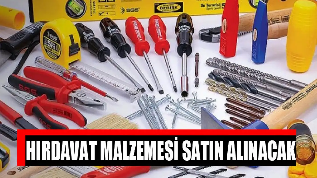 Hırdavat malzemesi satın alınacak