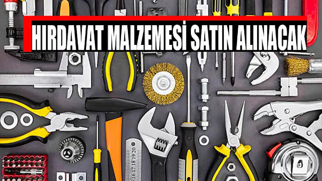 Hırdavat malzemesi satın alınacak