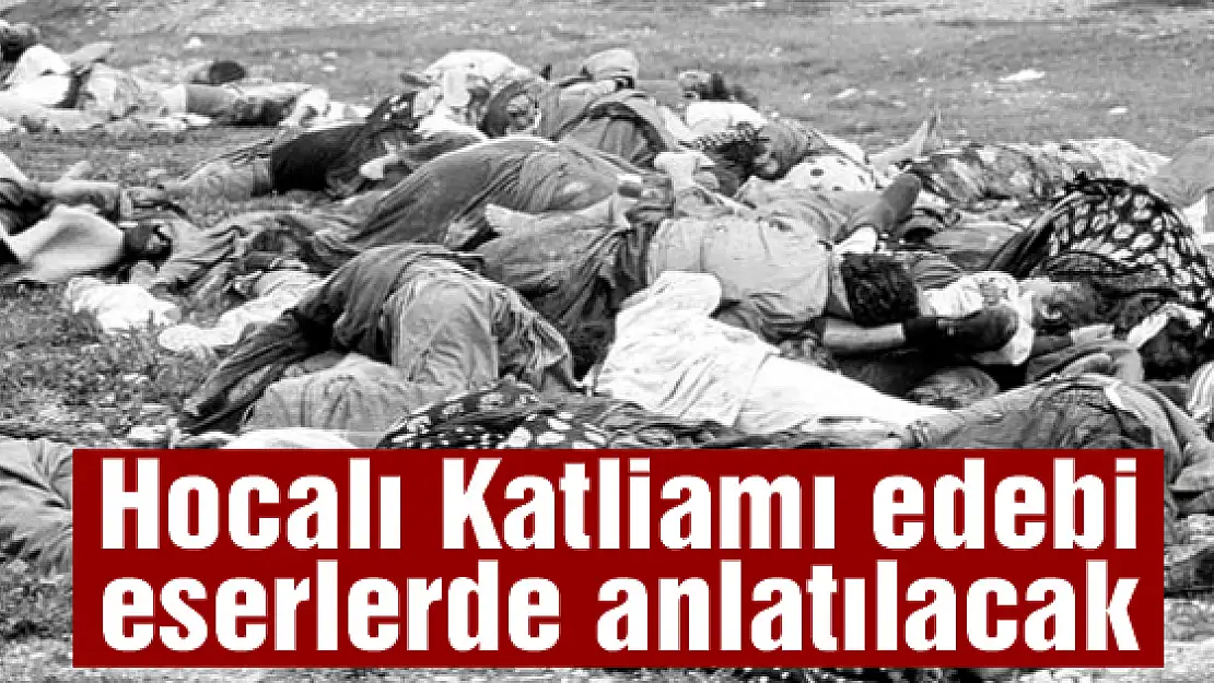 Hocalı Katliamı edebi eserlerde anlatılacak