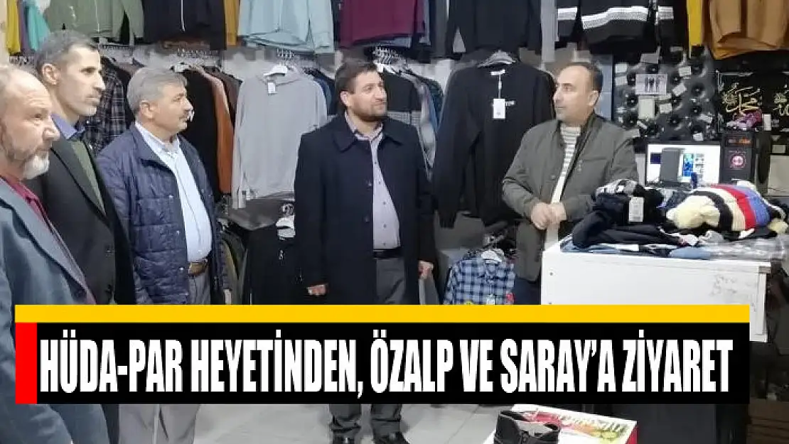 Hüda-Par heyetinden, Özalp ve Saray'a ziyaret