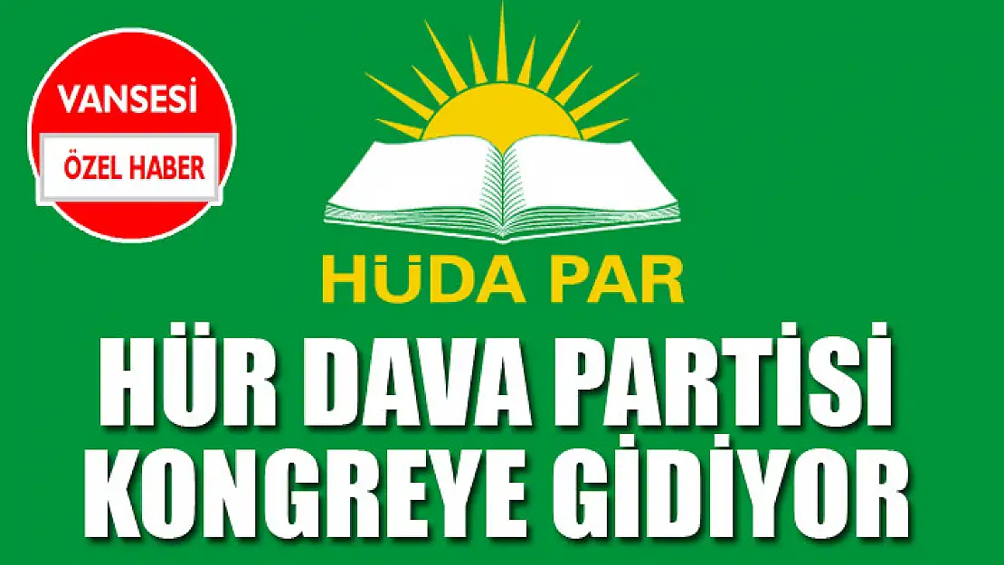 Hür Dava Partisi kongreye gidiyor