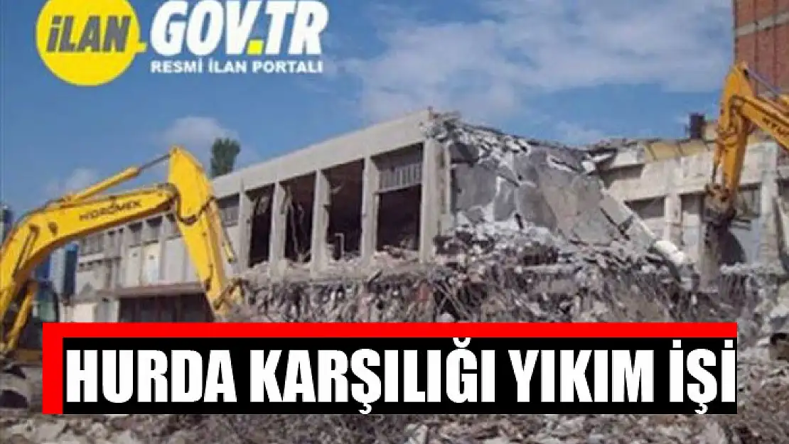 Hurda karşılığı yıkım işi