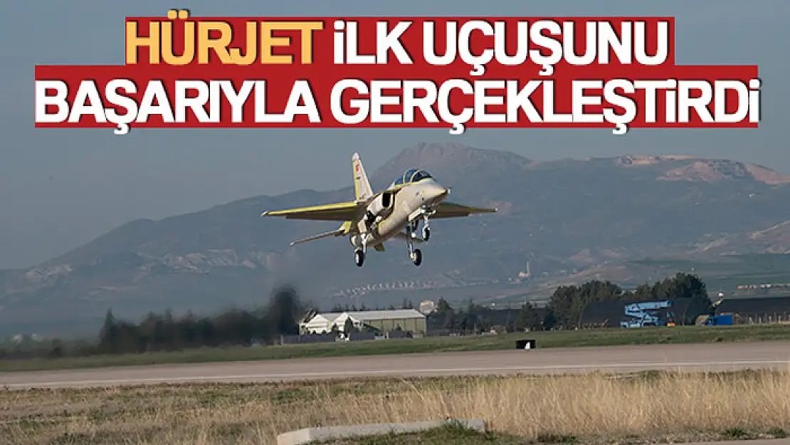 HÜRJET Jet Eğitim Uçağı ilk uçuşunu gerçekleştirdi