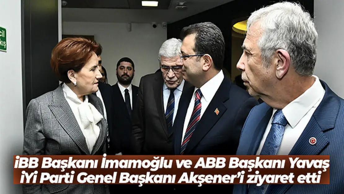 İBB Başkanı İmamoğlu ve ABB Başkanı Yavaş, İYİ Parti Genel Başkanı Akşener'i ziyaret etti