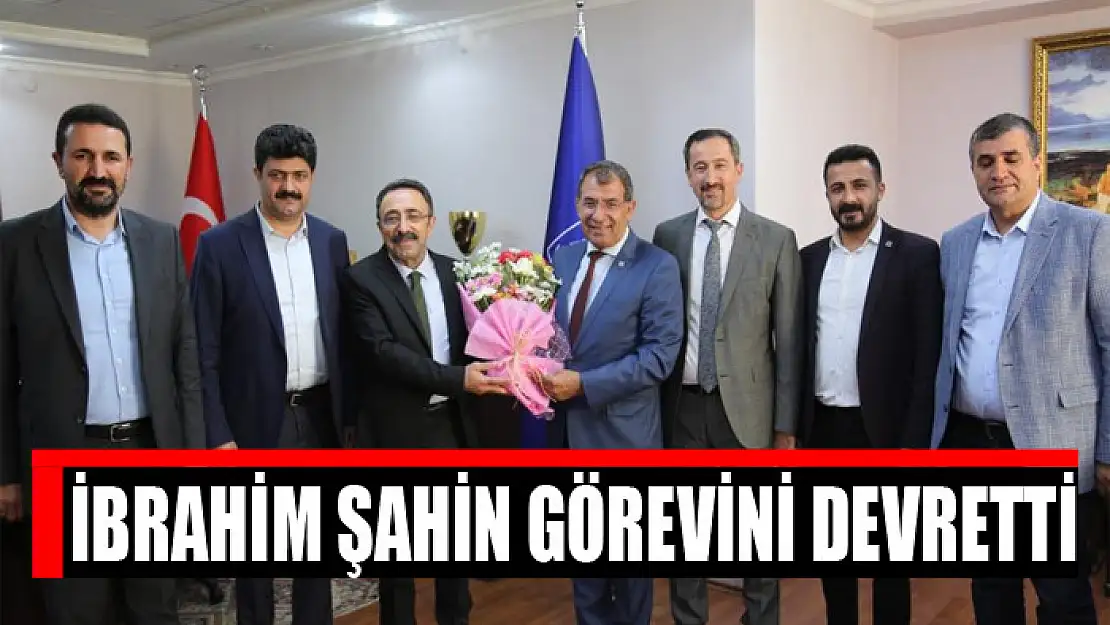 İbrahim Şahin görevini devretti