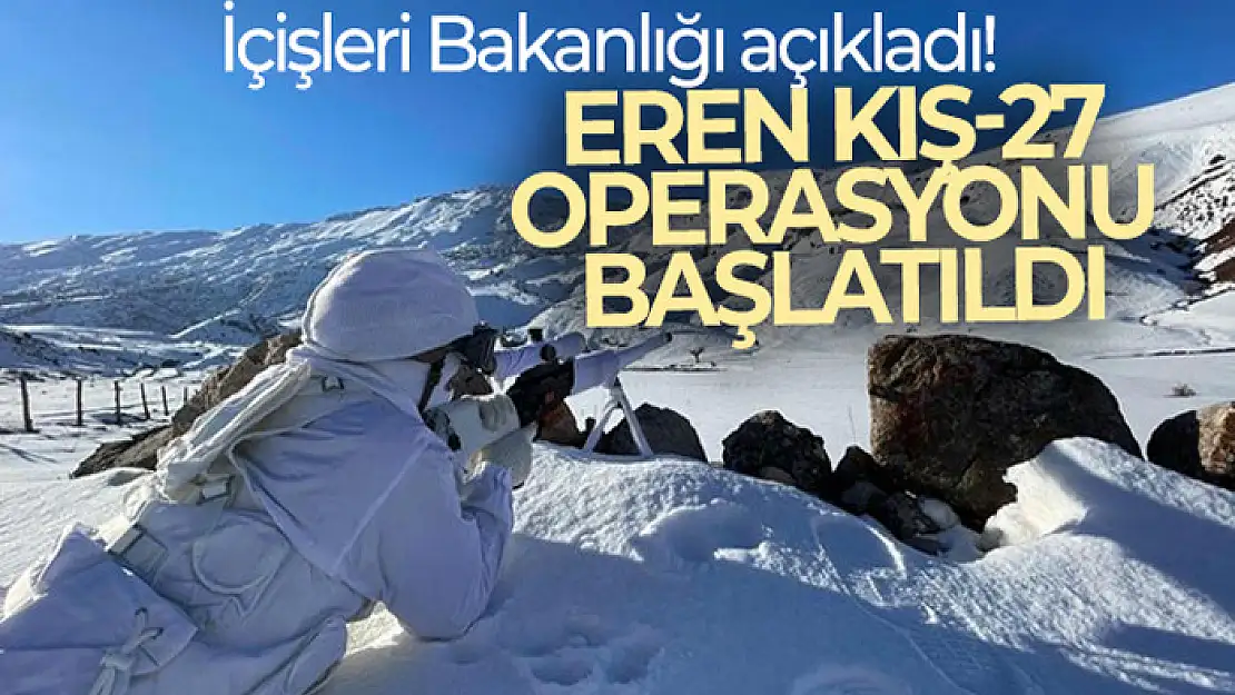 İçişleri Bakanlığı açıkladı! Eren Kış-27 Şehit Jandarma Astsubay Çavuş Erdal Şen Operasyonu başlatıldı