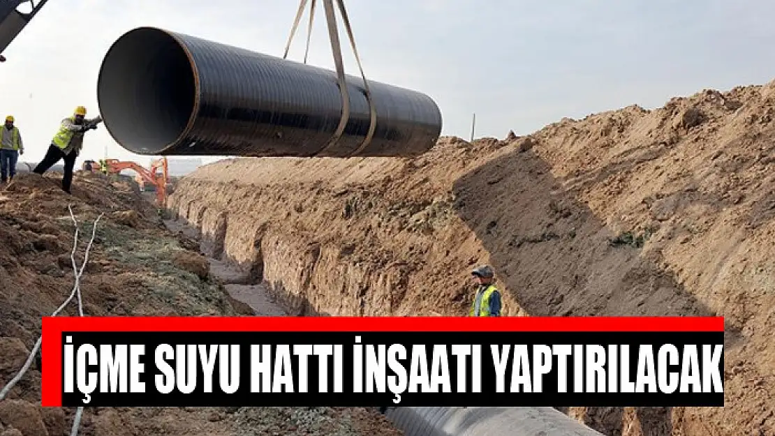 İçme suyu hattı inşaatı yaptırılacak