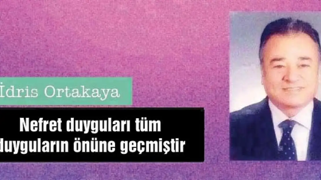 Nefret duyguları tüm duyguların önüne geçmiştir