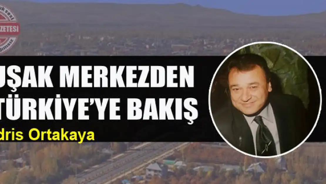 Uşak Merkezden Türkiye'ye Bakış