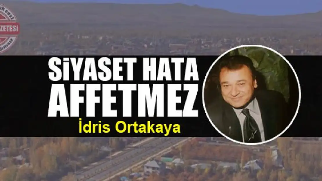 Siyaset hata affetmez