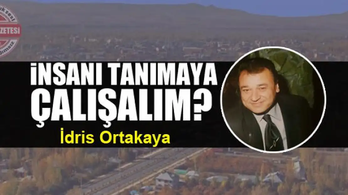 İnsanı tanımaya çalışalım?