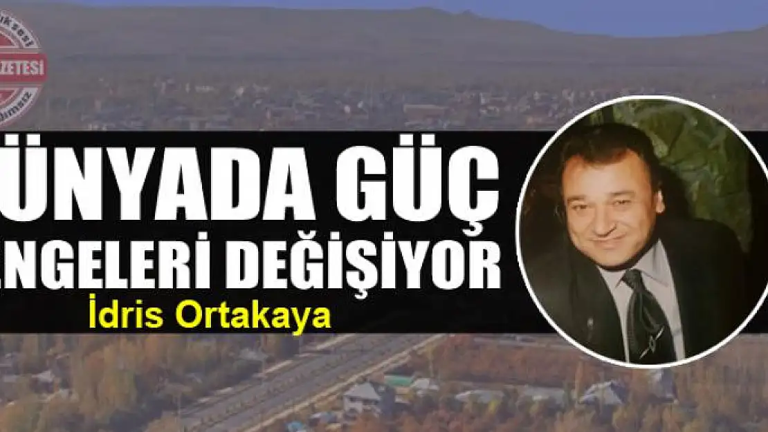 Dünyada güç  dengeleri değişiyor