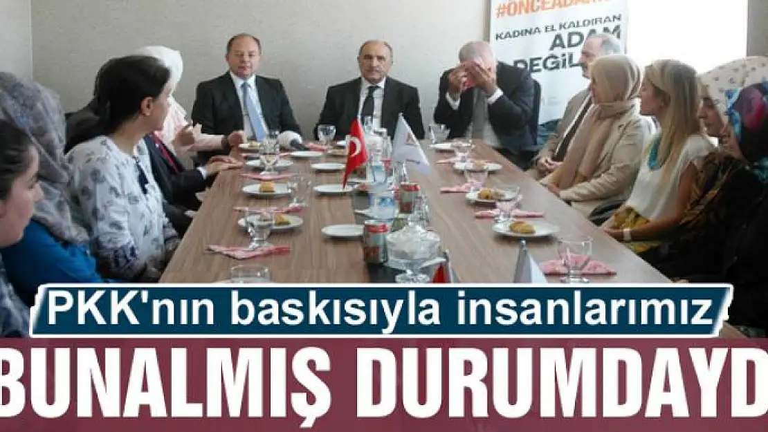 PKK'nın baskısıyla insanlarımız bunalmış bir durumdaydı'