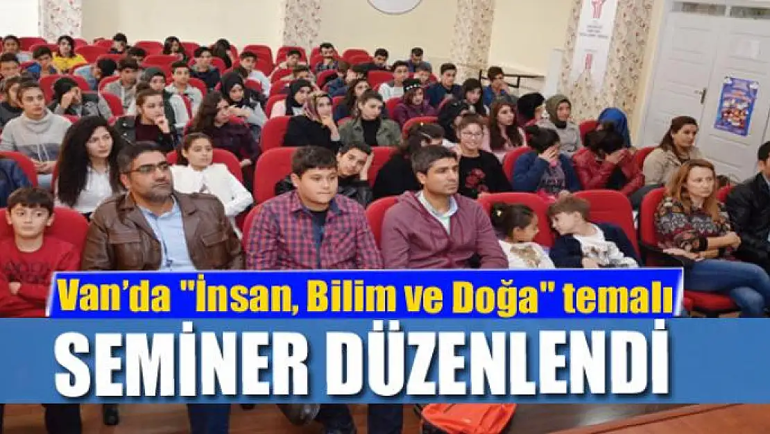 Van'da 'İnsan, Bilim ve Doğa' temalı seminer düzenlendi