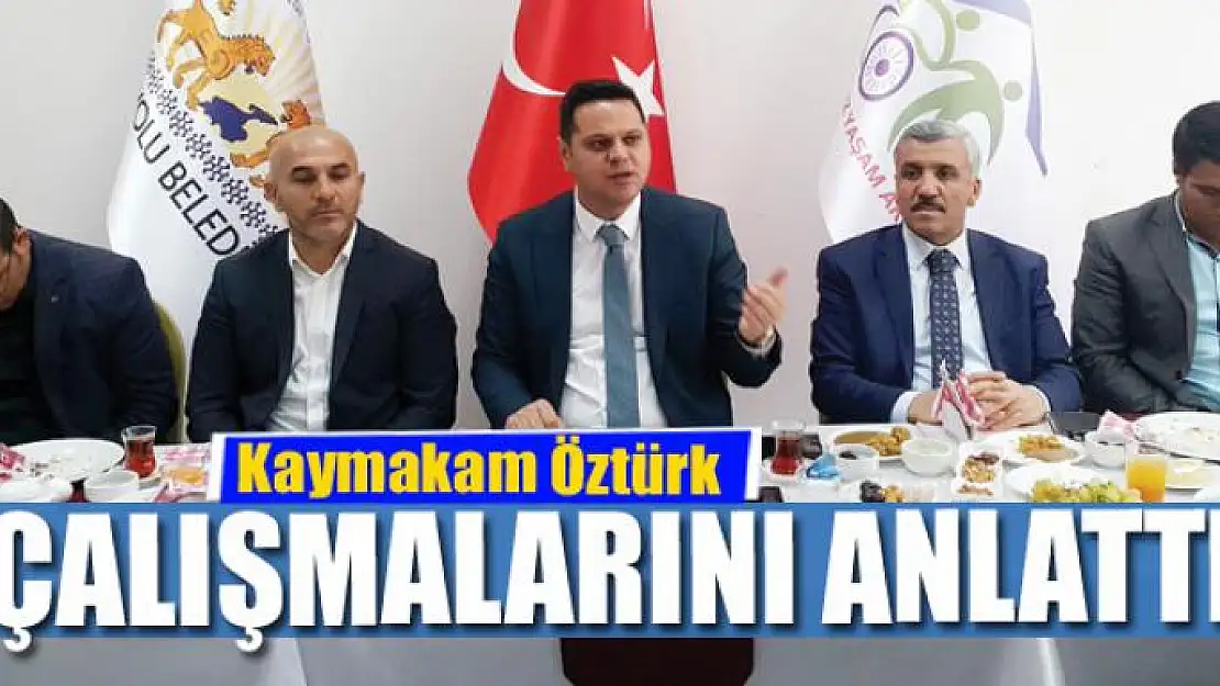 Kaymakam Öztürk çalışmalarını anlattı 