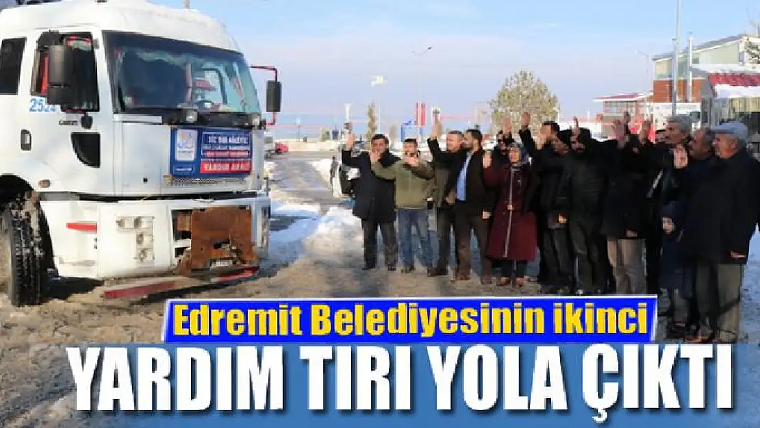 Edremit Belediyesinin ikinci yardım tırı yola çıktı