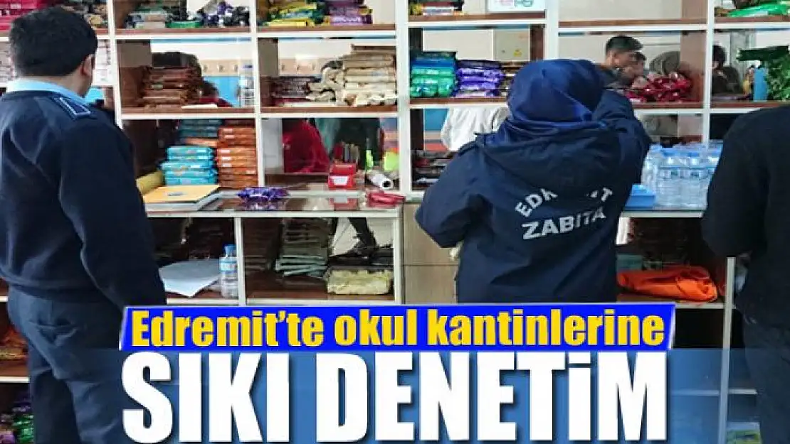 Edremit'te okul kantinlerine sıkı denetim