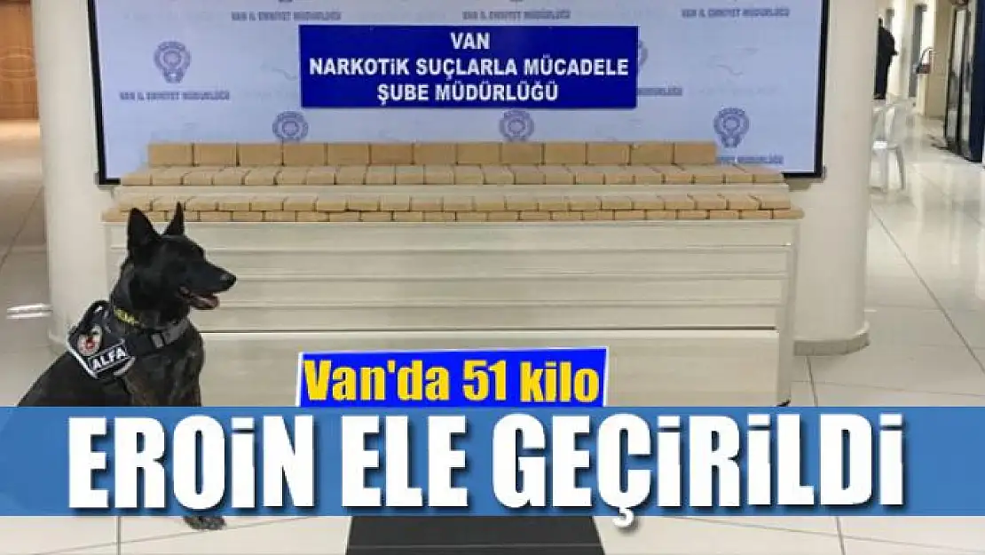 Van'da 51 kilo eroin ele geçirildi 