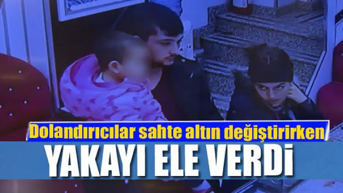 Dolandırıcılar sahte altın değiştirirken yakayı ele verdi 