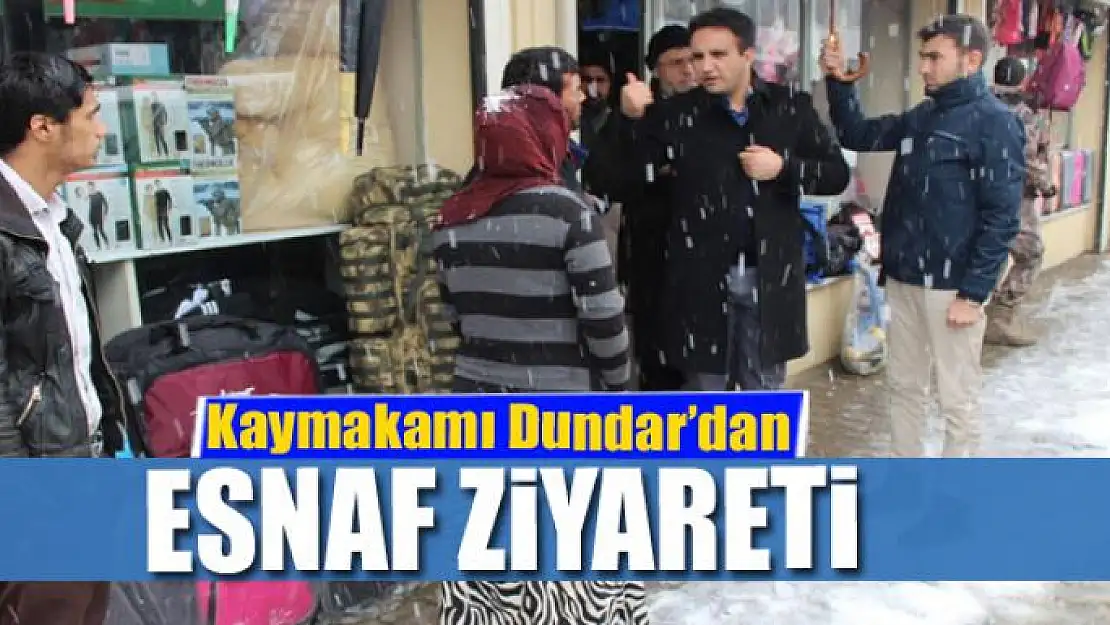 Kaymakam Dundar'dan esnaf ziyareti 