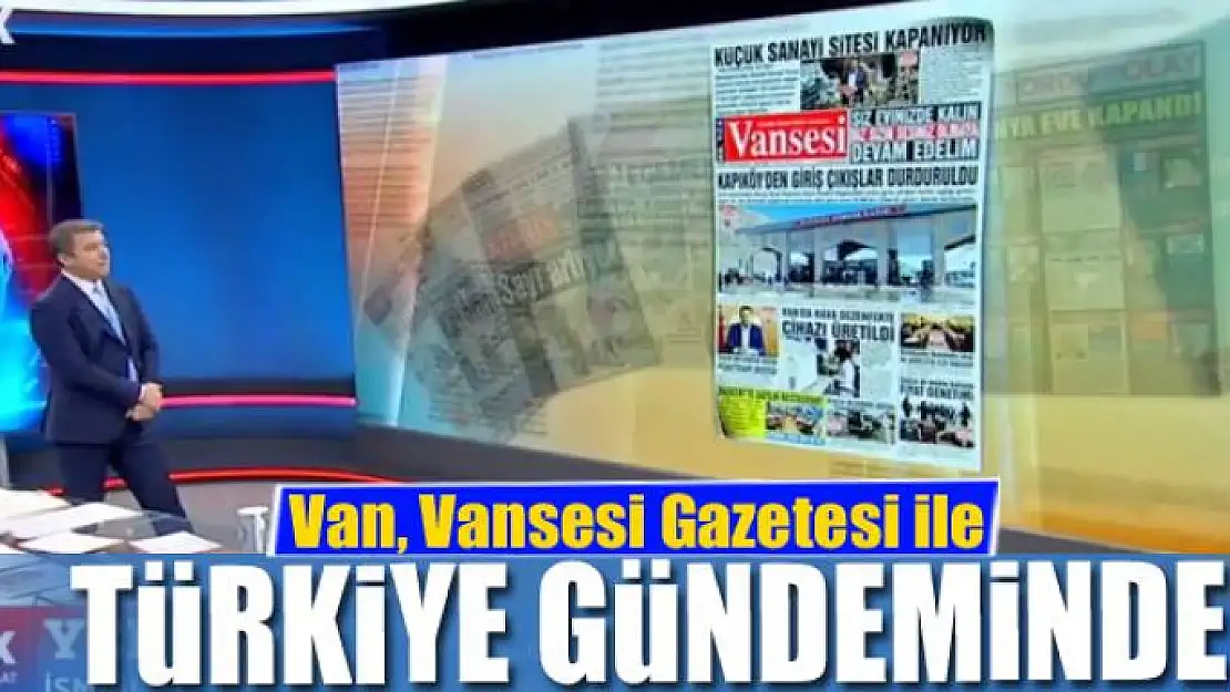 Van, Vansesi Gazetesi ile Türkiye gündeminde