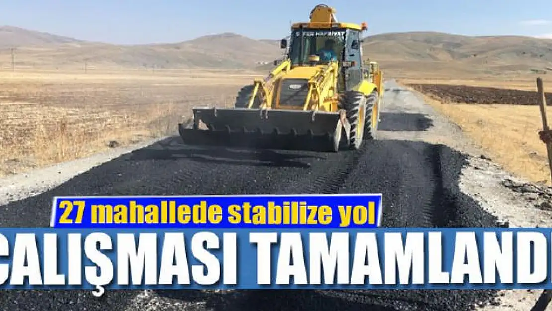 27 mahallede stabilize yol çalışması tamamlandı 