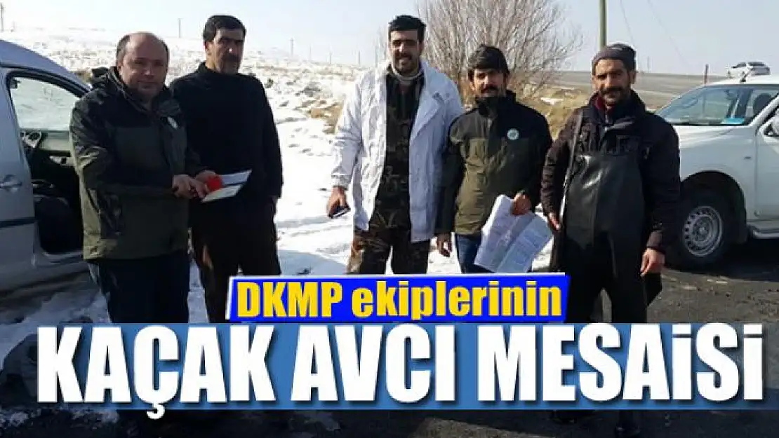 DKMP ekiplerinin kaçak avcı mesaisi