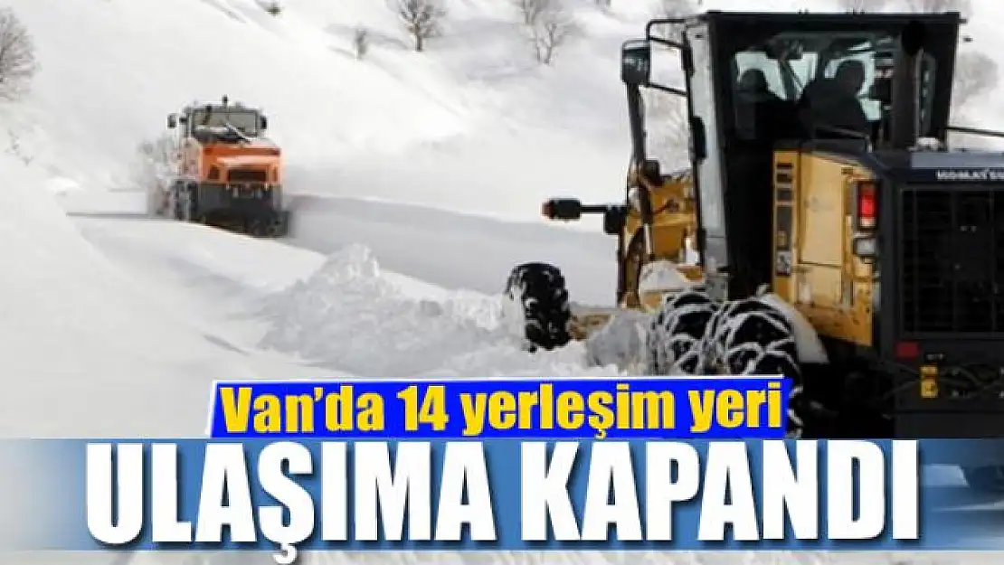 Van'da 14 yerleşim yeri ulaşıma kapandı