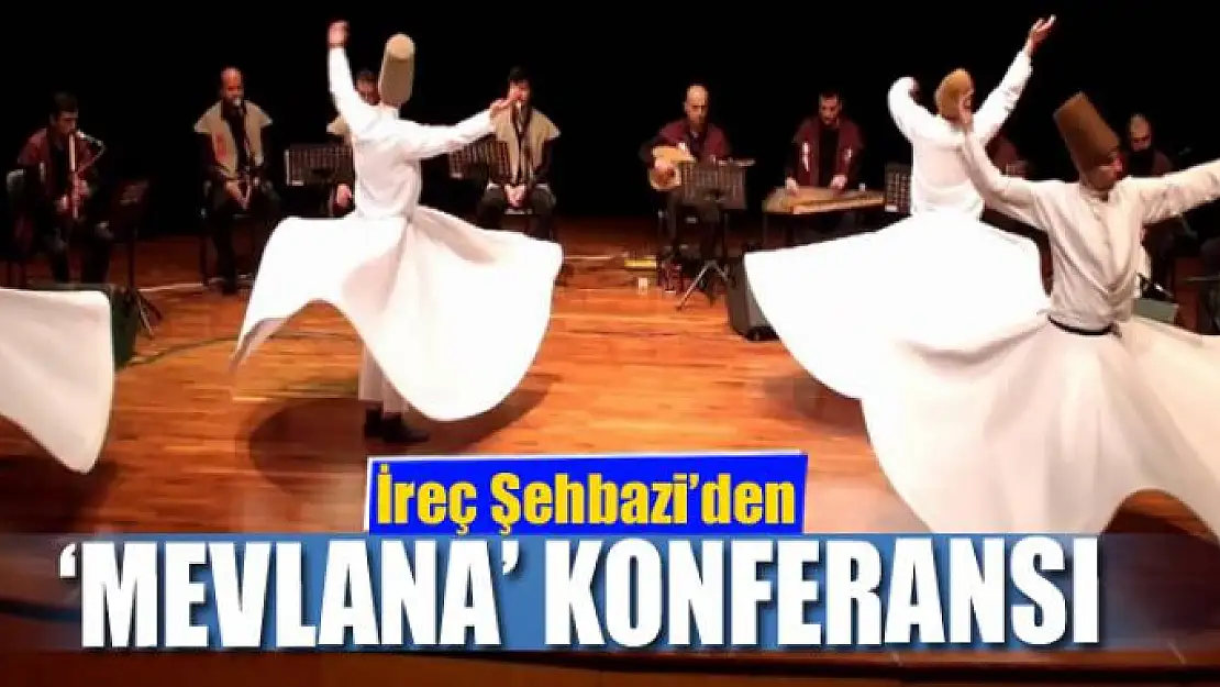 İreç Şehbazi'den 'Mevlana' konferansı