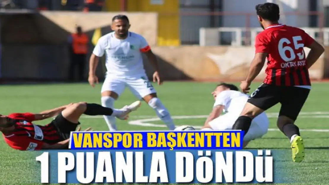 VANSPOR BAŞKENTTEN 1 PUANLA DÖNDÜ