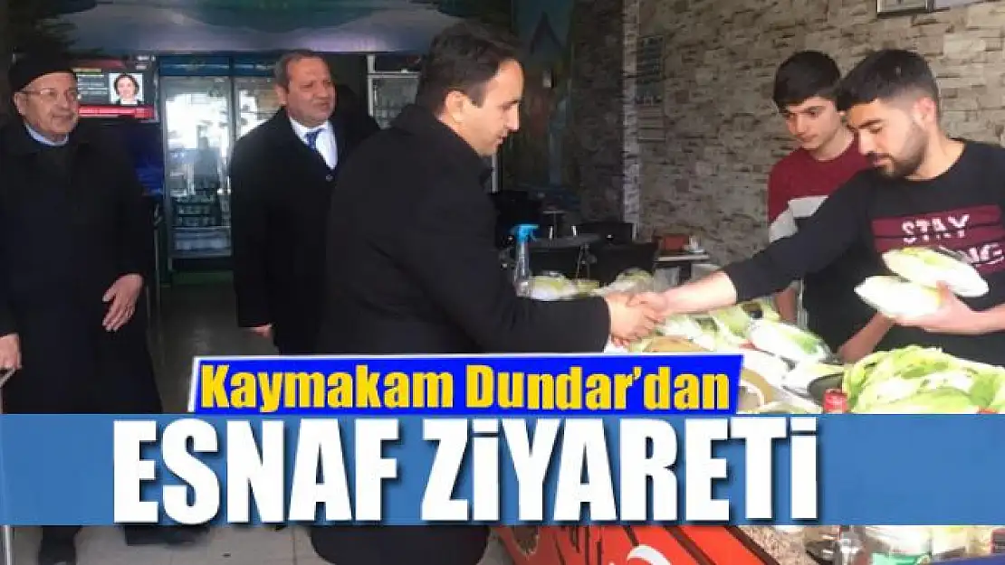 Kaymakam Dundar'dan esnaf ziyareti 