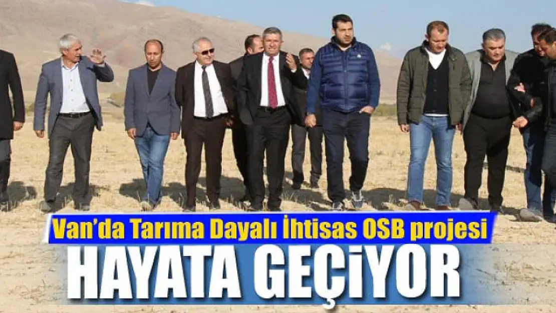 Van'da Tarıma Dayalı İhtisas OSB projesi hayata geçiyor