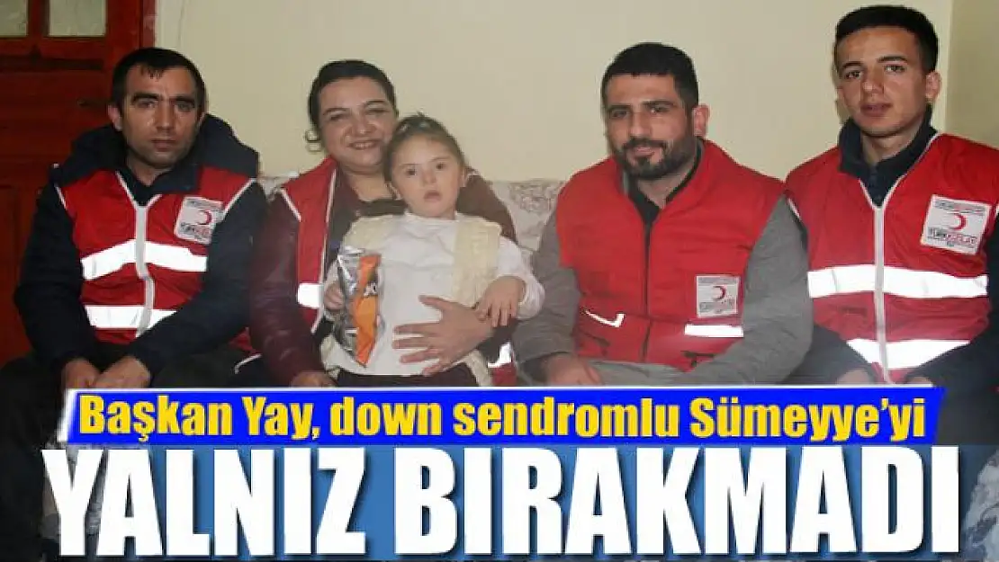 Başkan Yay, down sendromlu Sümeyye'yi yalnız bırakmadı