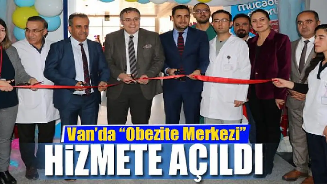 Van'da 'Obezite Merkezi' hizmete açıldı