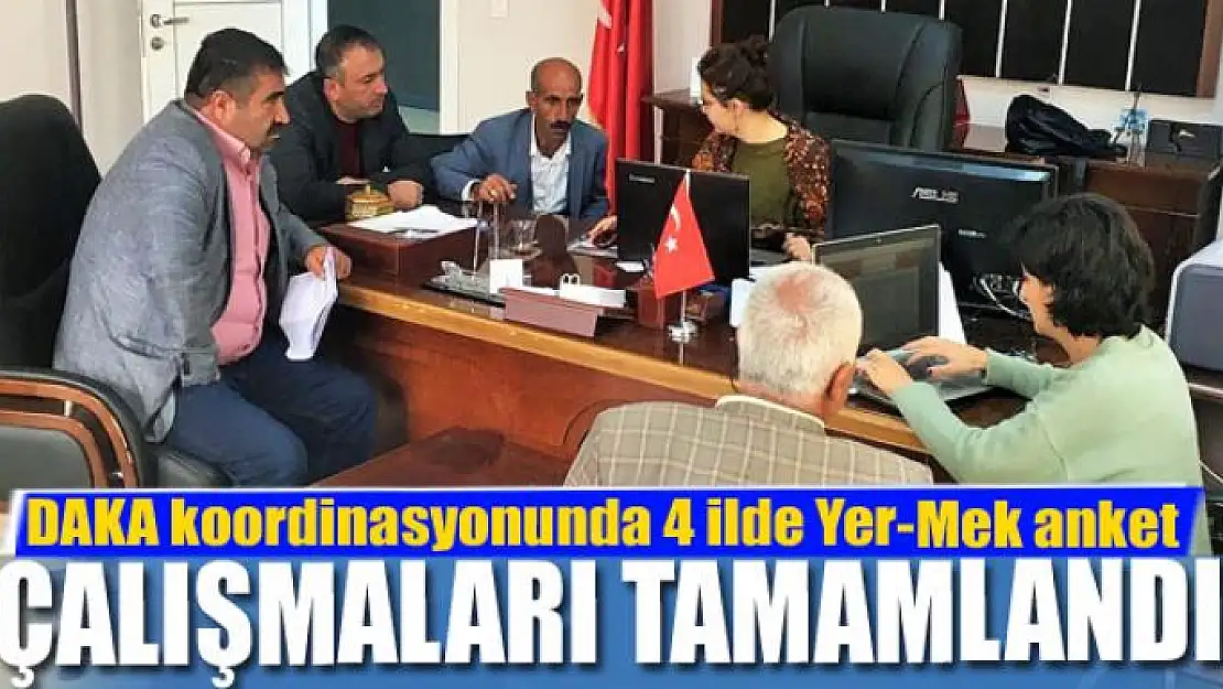 DAKA koordinasyonunda 4 ilde Yer-Mek anket çalışmaları tamamlandı