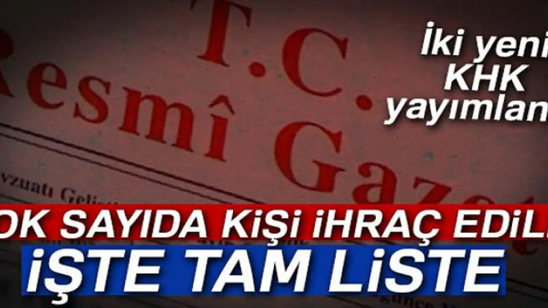 İşte ihraç edilenlerin tam listesi