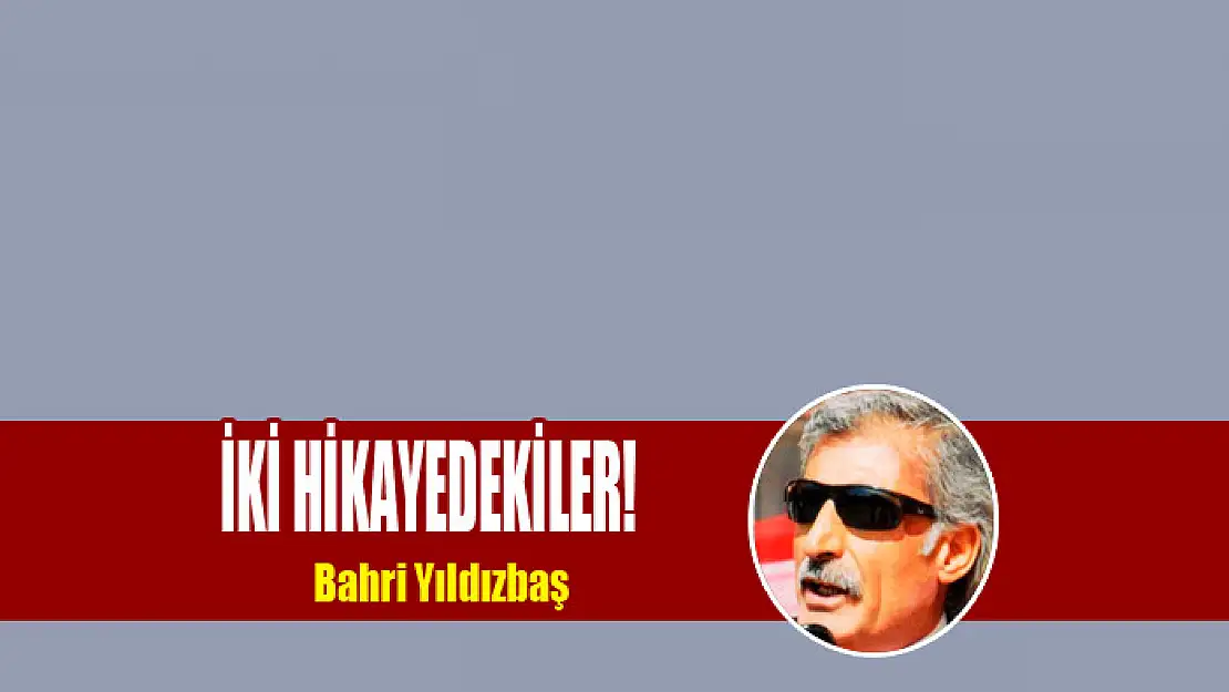 İKİ HİKAYEDEKİLER!