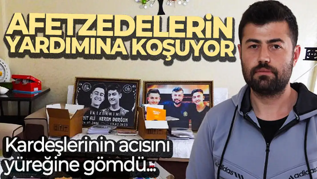 İkiz kardeşlerinin acısını yüreğine gömüp afetzedelerin yardımına koşuyor